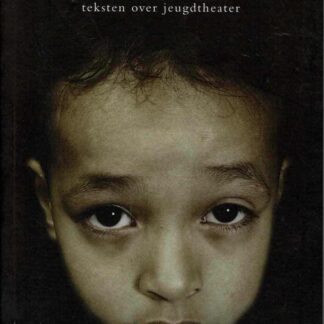Groot Toneel - Teksten over Jeugdtheater Groot Toneel - Teksten over Jeugdtheater - Els van Steenberghe