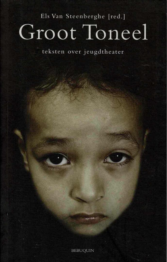 Groot Toneel - Teksten over Jeugdtheater Groot Toneel - Teksten over Jeugdtheater - Els van Steenberghe