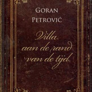 Villa aan de Rand van de Tijd - Goran Petrovic