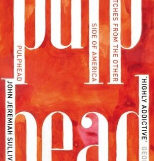 Pulphead - John Jeremiah Sullivan