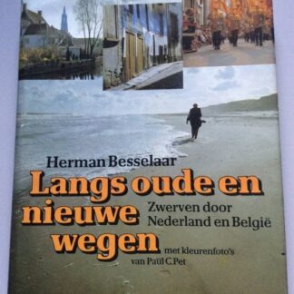Langs Oude en Nieuwe Wegen Langs Oude en Nieuwe Wegen - Herman Besselaar