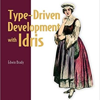 Type-driven Development with Idris - Erwin Brady