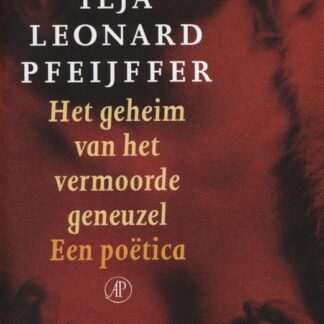 Het geheim van het vermoorde geneuzel - Ilja Leonard Pfeijffer
