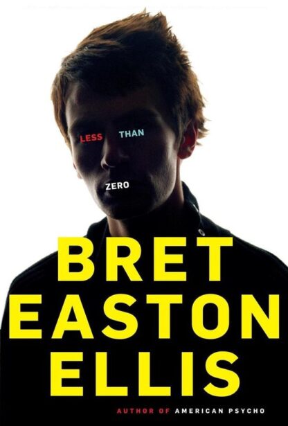 Less Than Zero - Bret Easton Ellis