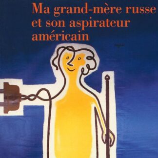 Ma Grand-mère Russe et son Aspirateur Américain - Meir Shalev