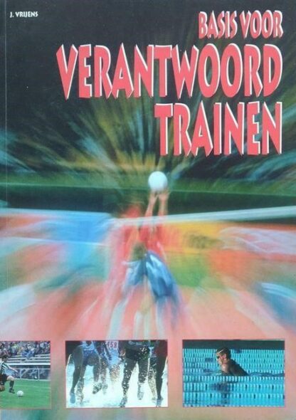 Basis voor Verantwoord Trainen - J. Vrijens