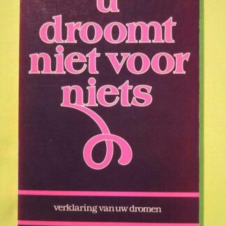 U droomt niet voor niets