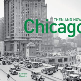 Chicago Then and Now - Kathleen Maguire