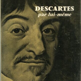 Descartes par lui-même - Samuel S. de Sacy
