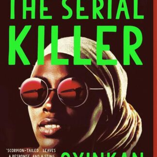 My Sister, The Serial Killer - Oyinkan Braithwaite