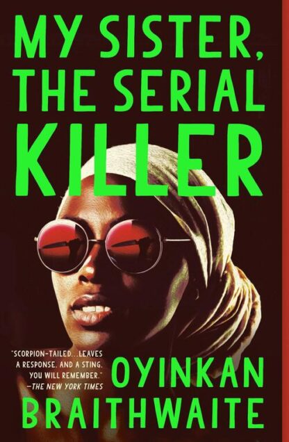 My Sister, The Serial Killer - Oyinkan Braithwaite
