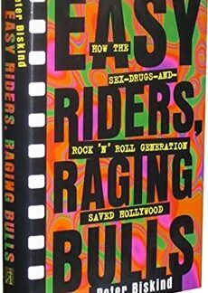 Easy Riders, Raging Bulls - Peter Biskind