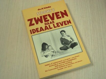 Siddhi's - Zweven naar Ideaal Leven - Drs Nico Schulte
