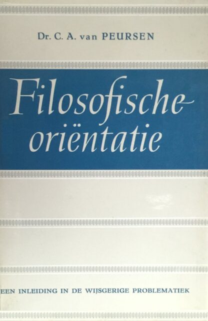Filosofische Oriëntatie - C. A. van Peursen