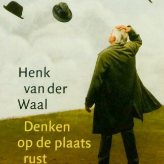 Denken op de plaats rust - Henk van der Waal