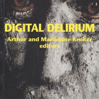Digital Delirium - Arthur & Marilouise Kroker