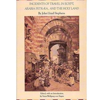 Incidents of Travel in Egypt, Arabia Petræ, and the Holy Land - John Lloyd Stephens