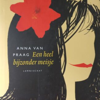 Een Heel Bijzonder Meisje - Anna van Praag
