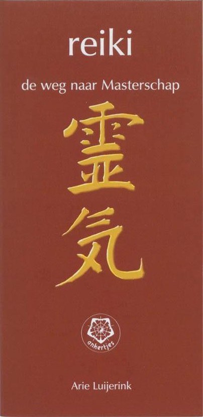 Reiki - De Weg naar Masterschap & Groeiboekje Reiki - De Weg naar Masterschap - Arie Luijerink