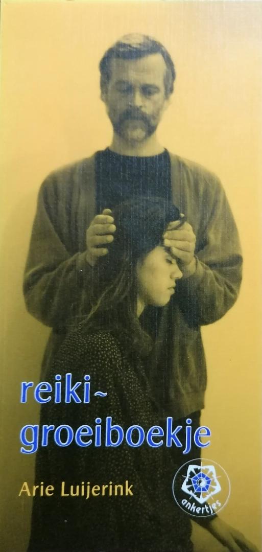 Reiki - De Weg naar Masterschap & Groeiboekje Reiki - Groeiboekje - Arie Luijerink