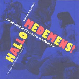 Hallo medemens! De geschiedenis van het Werkteater - Margot van Schayk