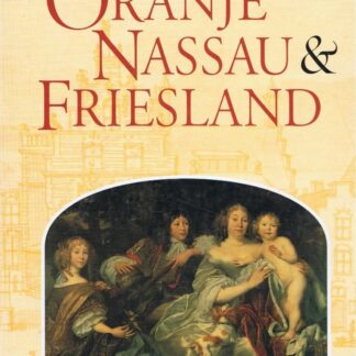 Oranje Nassau & Friesland Oranje Nassau & Friesland - Peter Karstkarel & Hugo Kingmans