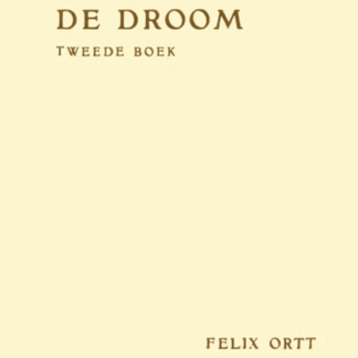 De Droom Tweede boek - Het vraagstuk van den droom - Felix Ortt