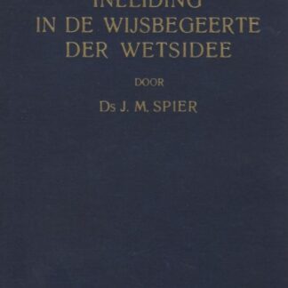 Inleiding in de Wijsbegeerte der Wetsidee - ds J.M. Spier
